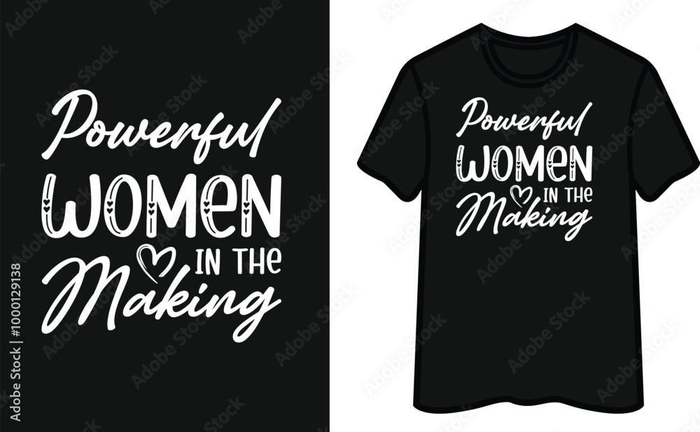Powerful Women In The Making T-Shirt Design Powerful Women In The Making T-Shirt Design