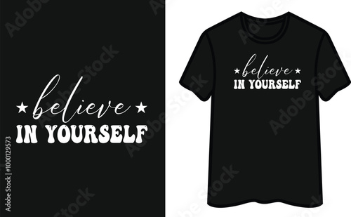 Be lieve In Yourself T-Shirt Design