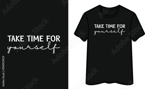 Take Time For Yourself T-Shirt Design