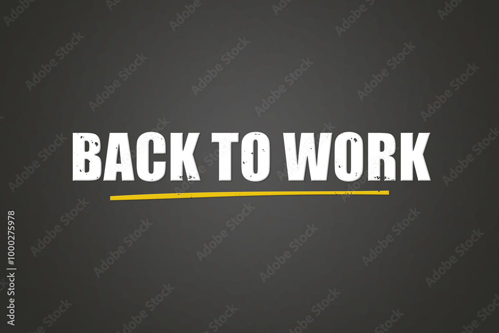 Back to Work. A blackboard with white text. Illustration with grunge text style. Back to Work. A blackboard with white text. Illustration with grunge text style.
