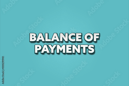 Balance of Payments. A Illustration with white text isolated on light green background.