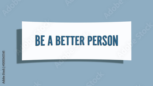 Be a better person. A card isolated on blue background.