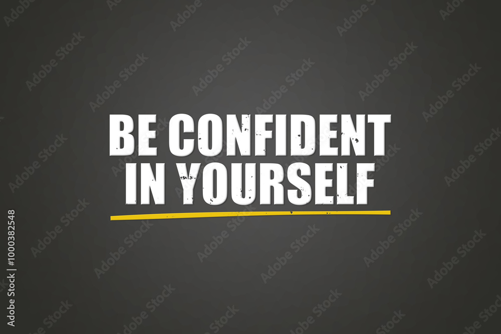 Obraz premium be confident in yourself.. A blackboard with white text. Illustration with grunge text style.