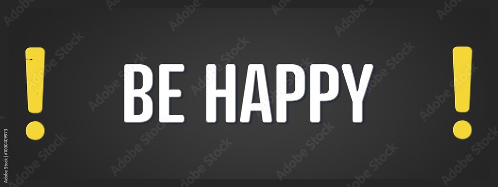 Fototapeta premium Be Happy. A blackboard with white text. Illustration with grunge text style.