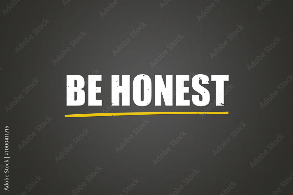 Fototapeta premium Be honest. A blackboard with white text. Illustration with grunge text style.