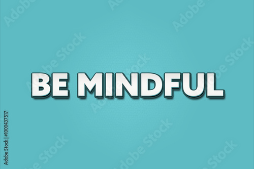 Be mindful. A Illustration with white text isolated on light green background.