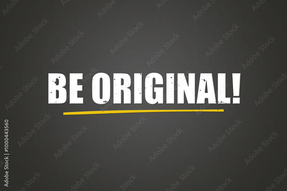 Obraz premium Be Original. A blackboard with white text. Illustration with grunge text style.