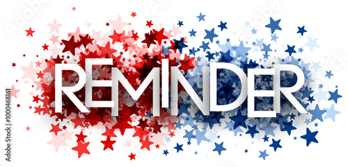Reminder text with red and blue stars, symbolizing a reminder for the US election. Vector illustration for political messaging.