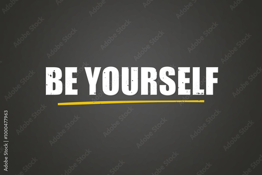 Be Yourself. A blackboard with white text. Illustration with grunge text style. Be Yourself. A blackboard with white text. Illustration with grunge text style.