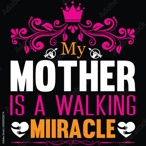 My mother is a walking miracle