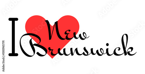I love New Brunswick Canada. Hand drawn letters with red heart. Vector illustration, lettering in modern design