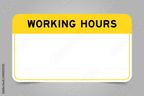 Label banner that have yellow headline with word working hours and white copy space, on gray background