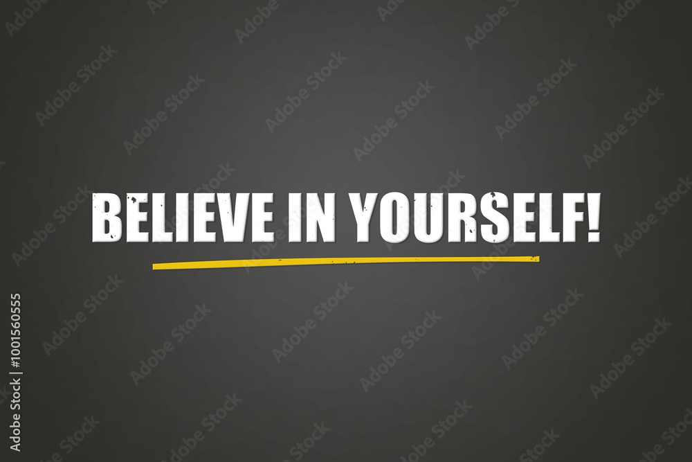 Believe in Yourself. A blackboard with white text. Illustration with grunge text style. Believe in Yourself. A blackboard with white text. Illustration with grunge text style.