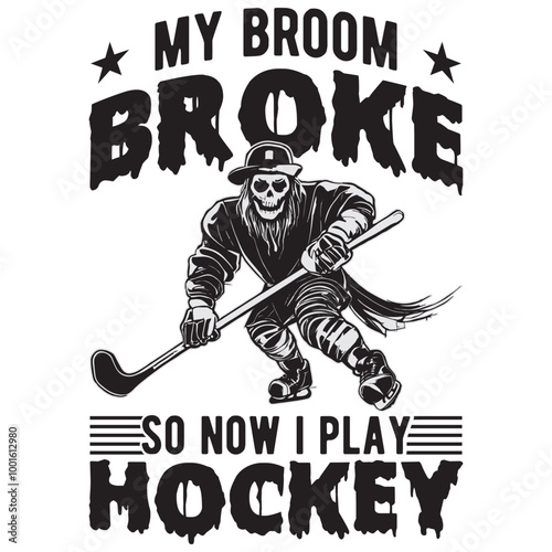 My Broom Broke So Now i Play Hockey