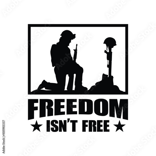 Vector Illustration of A soldier kneeling down with the words "freedom isn't free" below him.