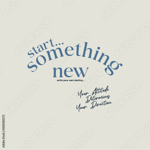 Start something new, abstract typography motivational quotes modern design slogan. Vector illustration graphics print t shirt, apparel, background, poster, banner, postcard or social media content.