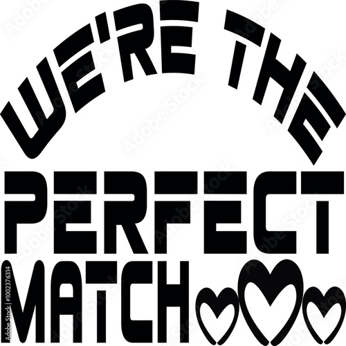 we're the perfect match