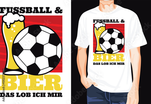Fussball Bier Das Lob Ich Mir t-shirt design unique idea