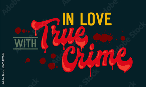 In Love with True Crime, sleek typography with subtle dark accents. Design appeals to those immersed in true crime. Suitable for accessories that speaks to the romantic yet macabre nature of the genre