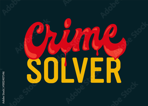 Crime solver, in bold, vivid red lettering with dripping details, brings drama to any design. Perfect for anyone who lives for solving mysteries. Use it on mugs, posters, or even as digital art.