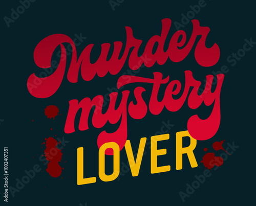 Murder Mystery Lover, a thrilling design in vibrant red text with a bold, dripping effect. Great for crime enthusiasts who love unwinding with mystery shows. Ideal for custom mugs, apparel, or prints.