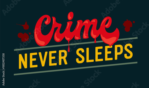 In deep red, the lettering words, Crimes Never Sleeps, drip ominously across a dark background, reflecting the relentless pace of crime-solving. The chilling vibe is amplified with blood-like accents