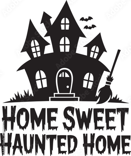 Spooky Haunted House Silhouette with Witch’s Broom and Home Sweet Haunted Home Text for Halloween Art photo