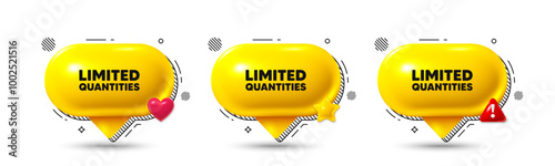 Chat speech bubble 3d icons. Limited quantities tag. Special offer sign. Sale promotion symbol. Limited quantities chat offer. Speech bubble banners. Text box balloon. Vector
