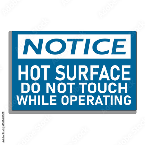 Notice Hot surface do not touch While Operating warning signage vector illustration