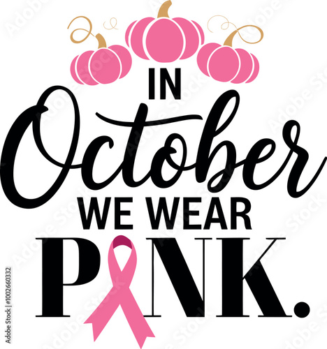 In October We Wear Pink T-Shirt Design Vector