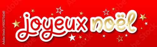 JOYEUX NOEL (HAPPY CHRISTMAS in French) black, gold and red vector typography banner with stars on red background