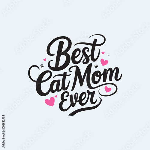 best cat mom ever typography graphic cat t-shirt design. cat lover vector t shirt design.