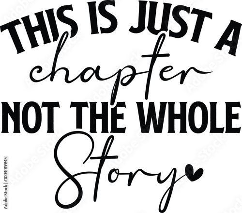 This Is Just A Chapter Not The Whole Story photo