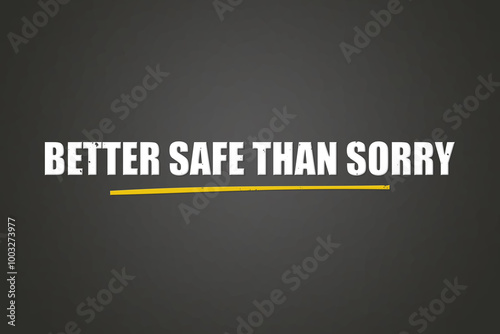 Better safe than sorry. A blackboard with white text. Illustration with grunge text style. photo