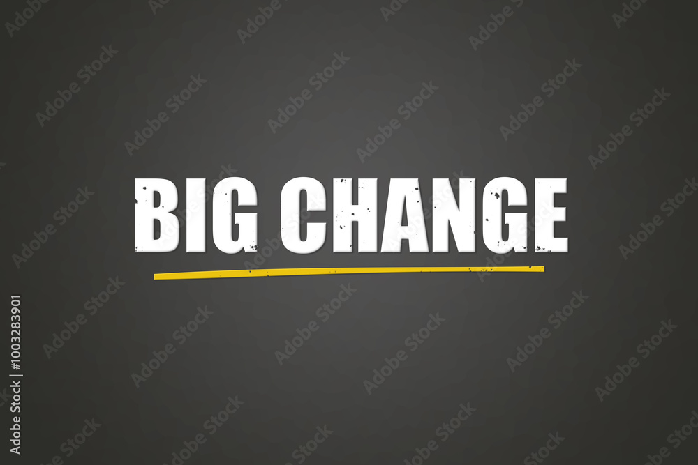 Obraz premium Big Change. A blackboard with white text. Illustration with grunge text style.