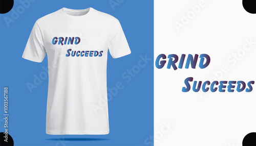 t shirt design template, Grind Succeeds T Shirt Creative Design with Special Quote , Adobe Illustrator Artwork
