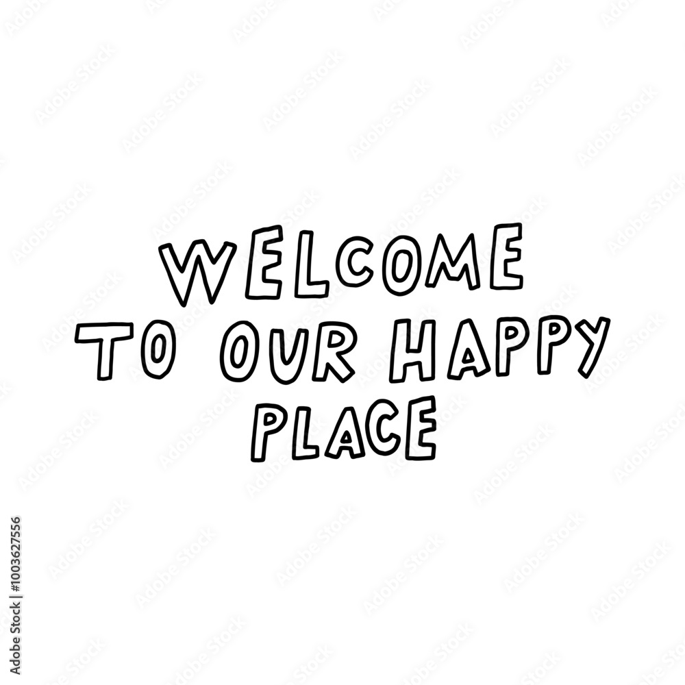 Welcome To Our Happy Place Text Illustration Welcome To Our Happy Place Text Illustration