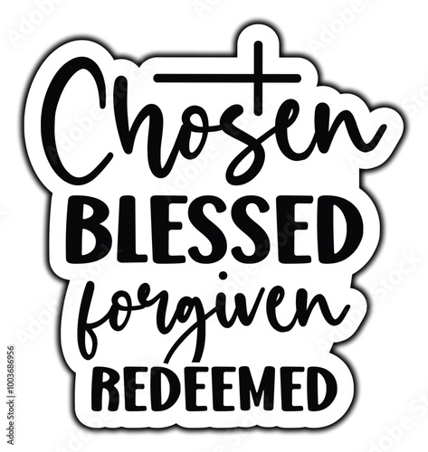 Chosen blessed forgiven redeemed