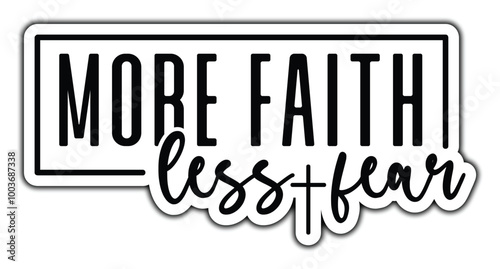 More faith less fear