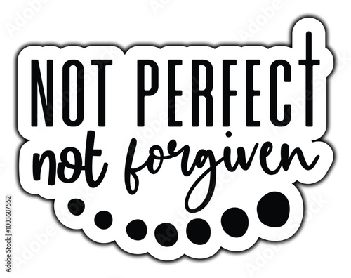 Not perfect Not forgiven