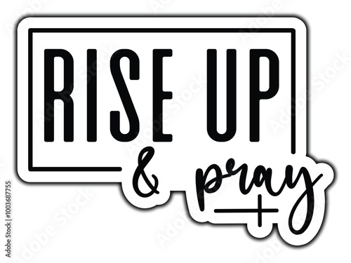 Rise up & pray
