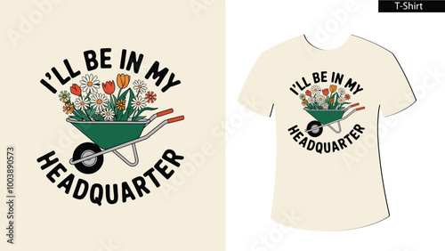 I'll Be in My Headquarter concept  Gardening T Shirt Design Vector photo