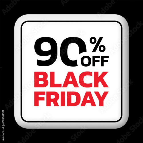 90% off. Black Friday sale sicker, label or badge. Discount 3d button design. 90 percent price off. Vector illustration.
