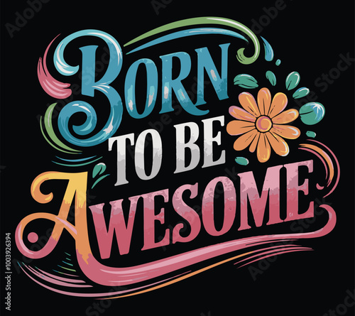 Born to be awesome illustration vector .
