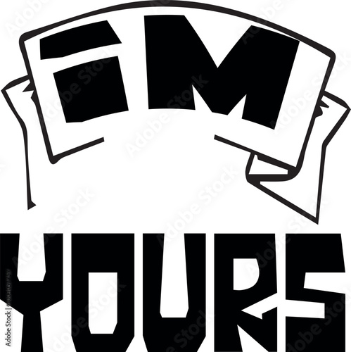 im yours