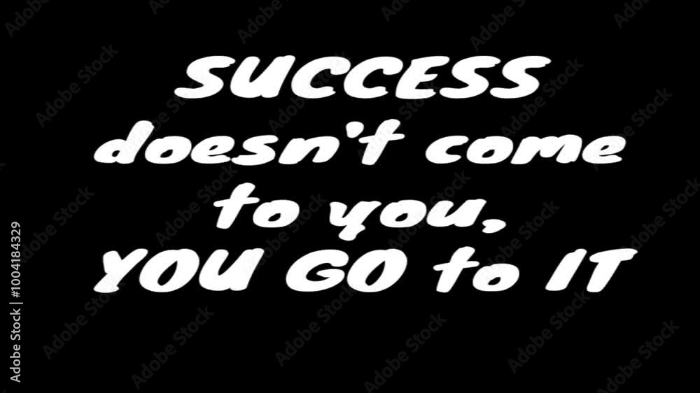Success doesn't come to you, you go to it quote Success doesn't come to you, you go to it quote