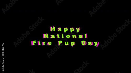 Text on black background, pop up colorful Happy National Fire Pup Day on October 1st. Suitable for social media posts, blog graphics, and marketing materials