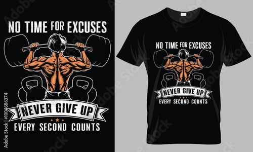 No time for excuses never give up every second counts - Fitness typography vector T-shirt design. motivational and inscription quotes.
perfect for print item and bags, posters, cards.  photo