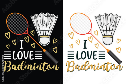 I Love Badminton Typography, Badminton Typography, Badminton Vector, vector, Badminton Logo, Badminton Cork, Sports Logo, Typography Design