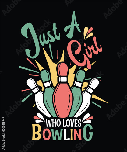 Just a girl who loves bowling typography  t shirt design, bowling pin vector illustration, colorful design black background